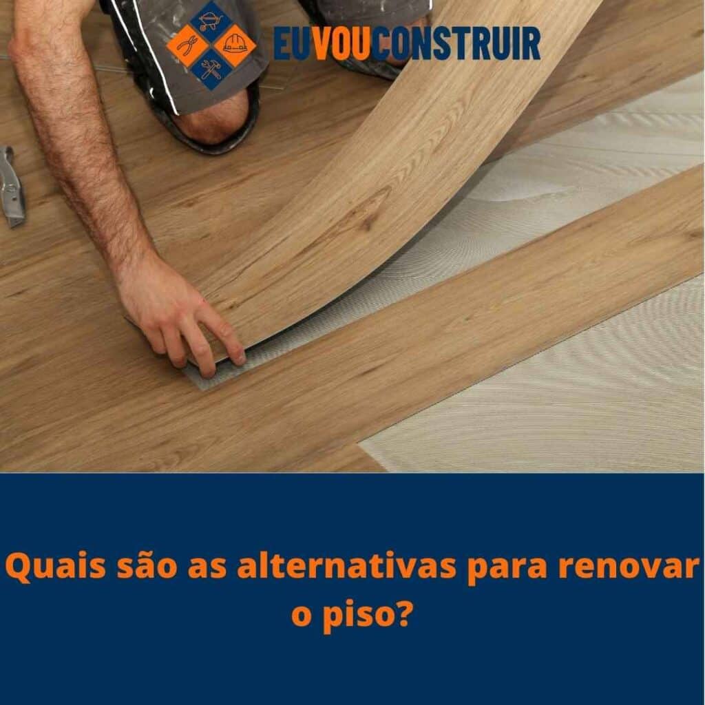 Quais são as alternativas para renovar o piso?