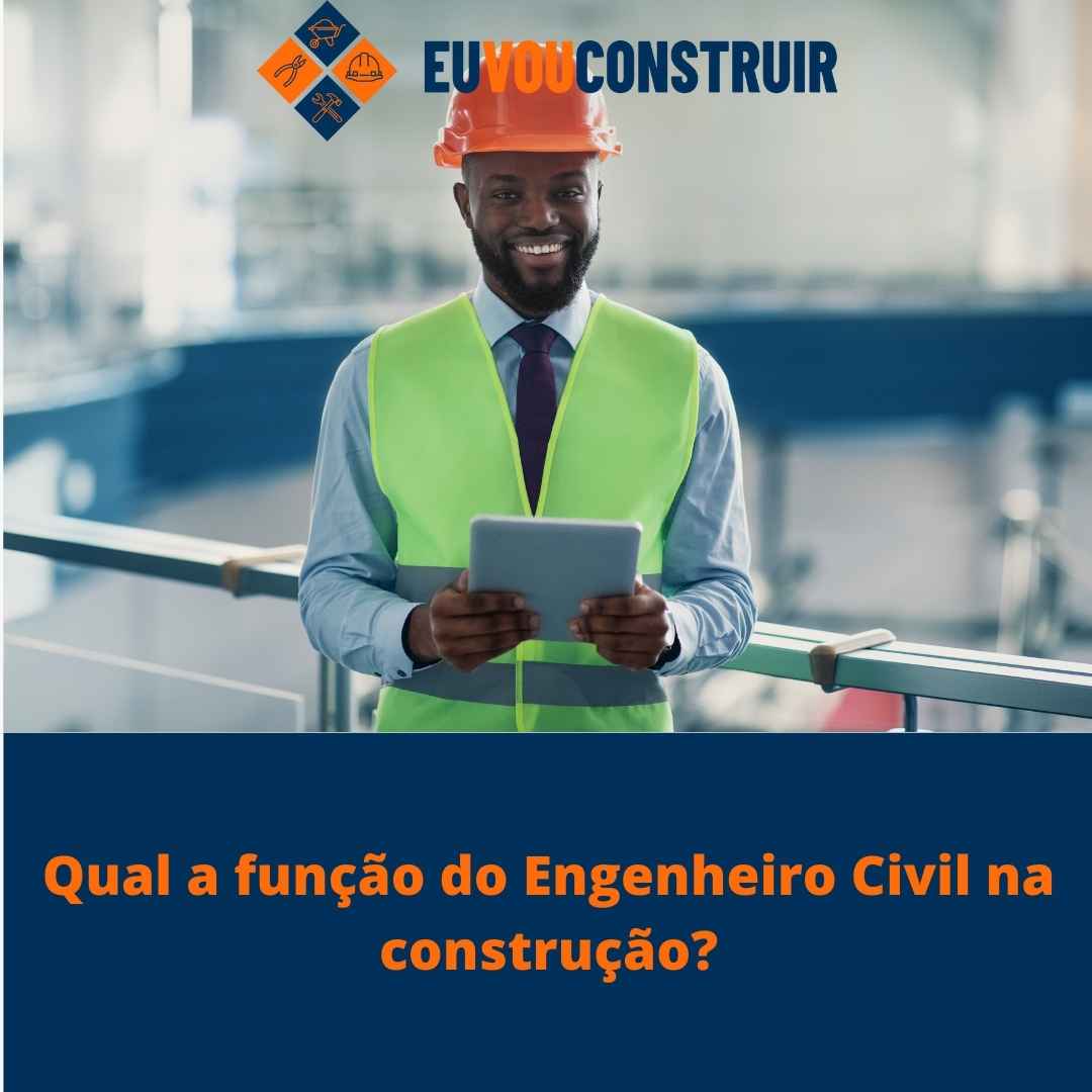Qual a função do Engenheiro Civil na construção?