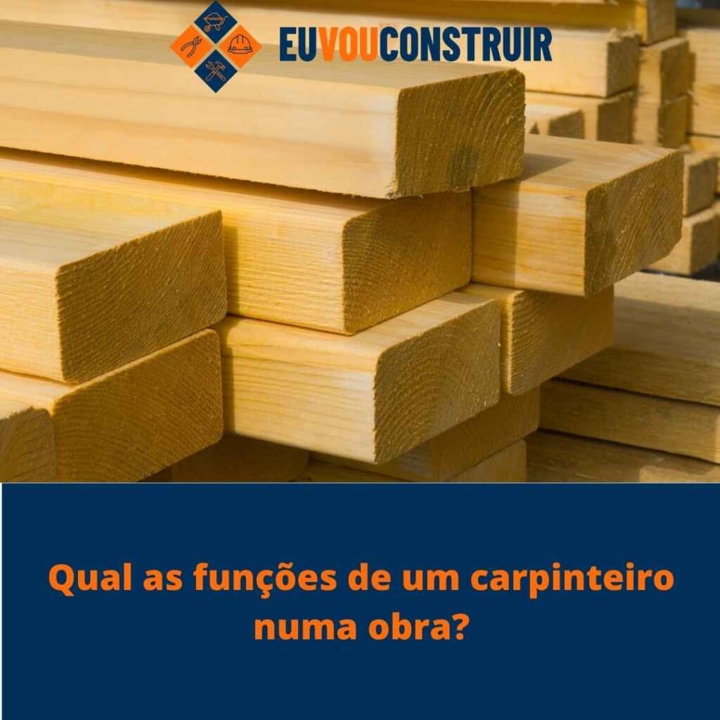 Qual as funções de um carpinteiro numa obra?