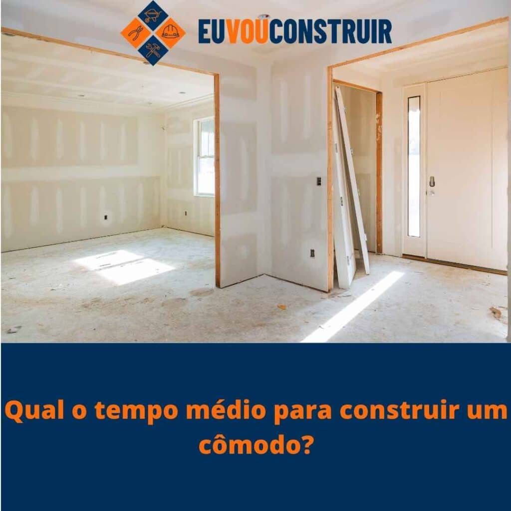 Qual o tempo médio para construir um cômodo?