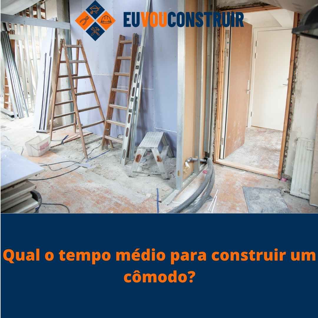 Qual o tempo médio para construir um cômodo?