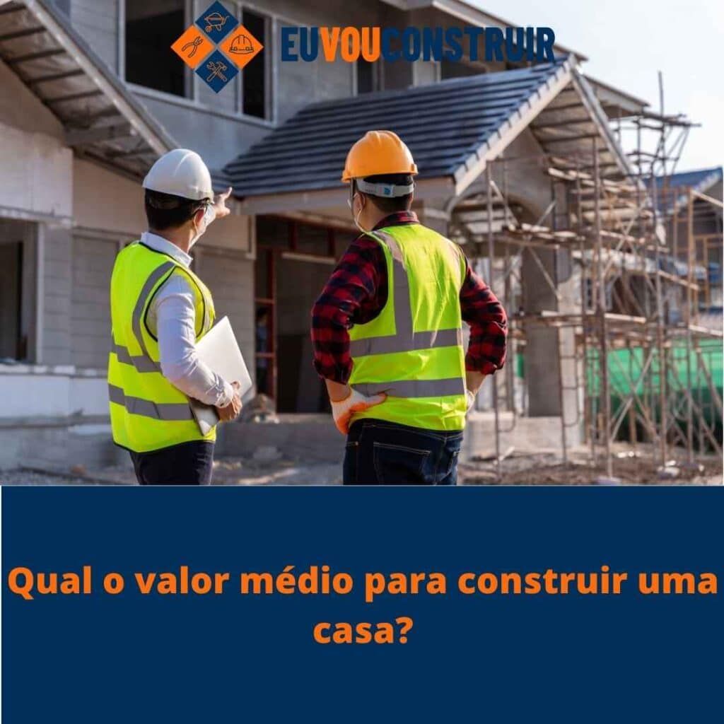 Qual o valor médio para construir uma casa? 3 Qual o valor médio para construir uma casa?