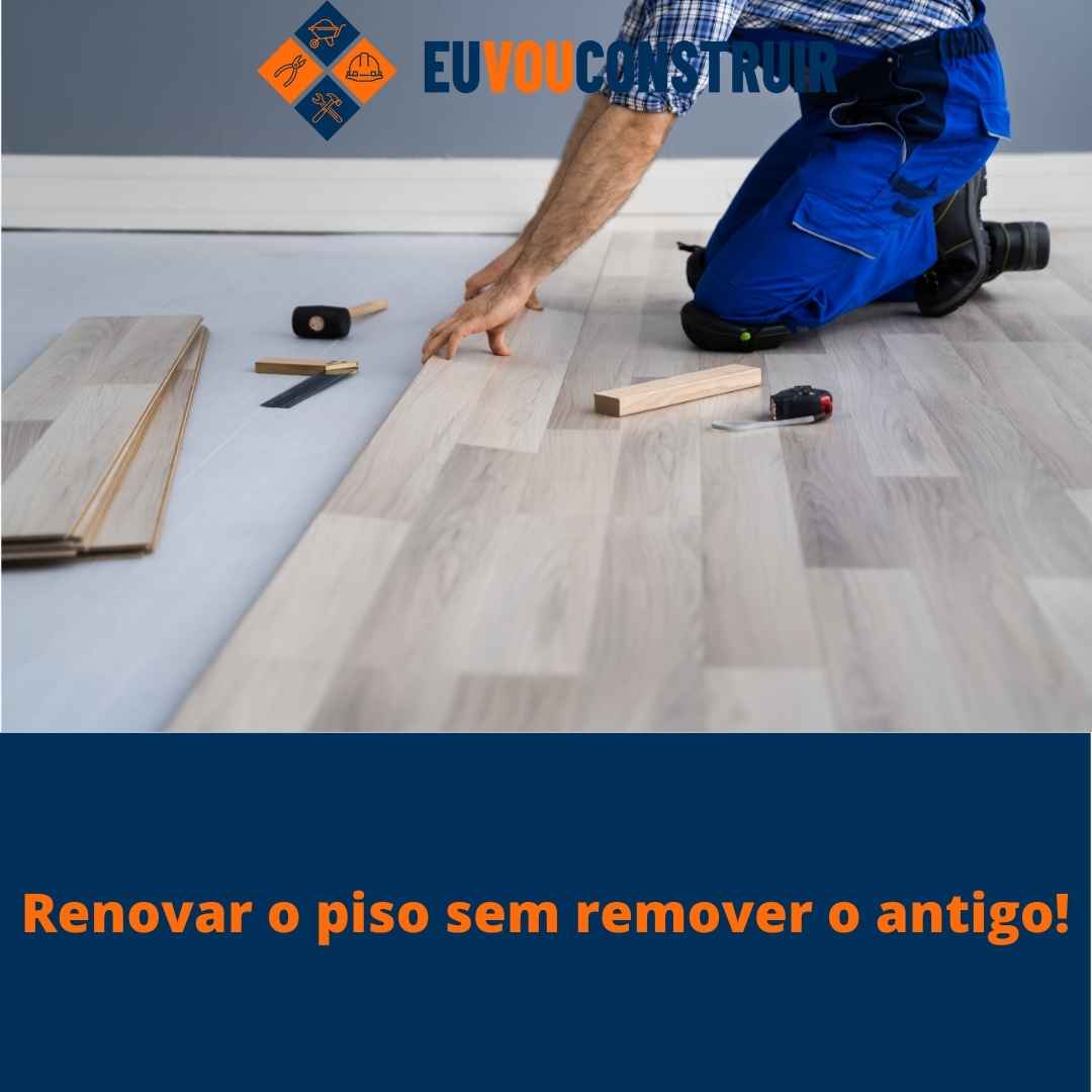 Renovar o piso sem remover o antigo!