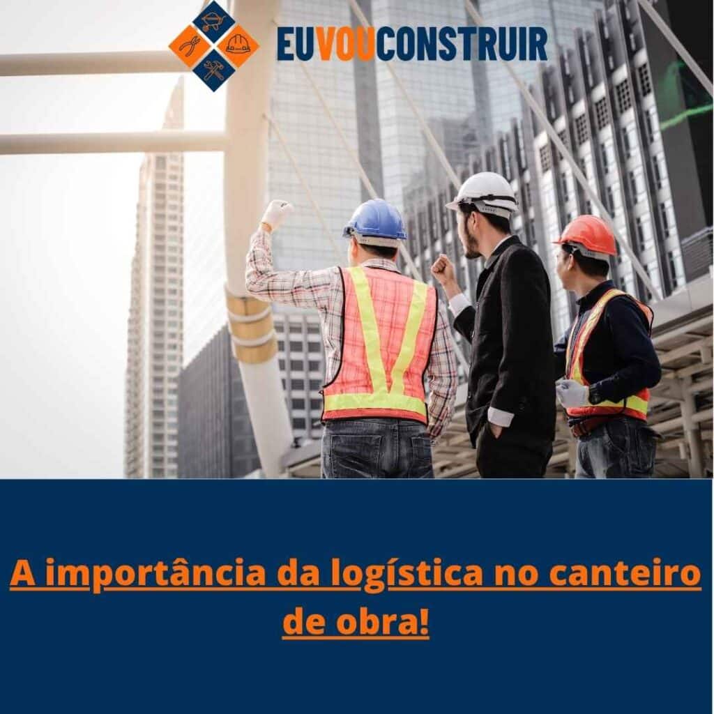 A importância da logística no canteiro de obra!