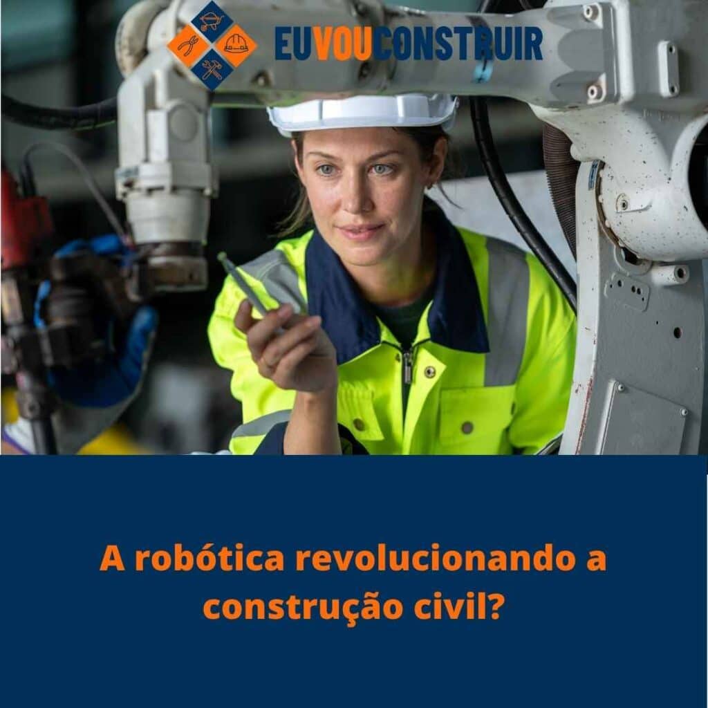 A robótica revolucionando a construção civil? 4 A robótica revolucionando a construção civil?