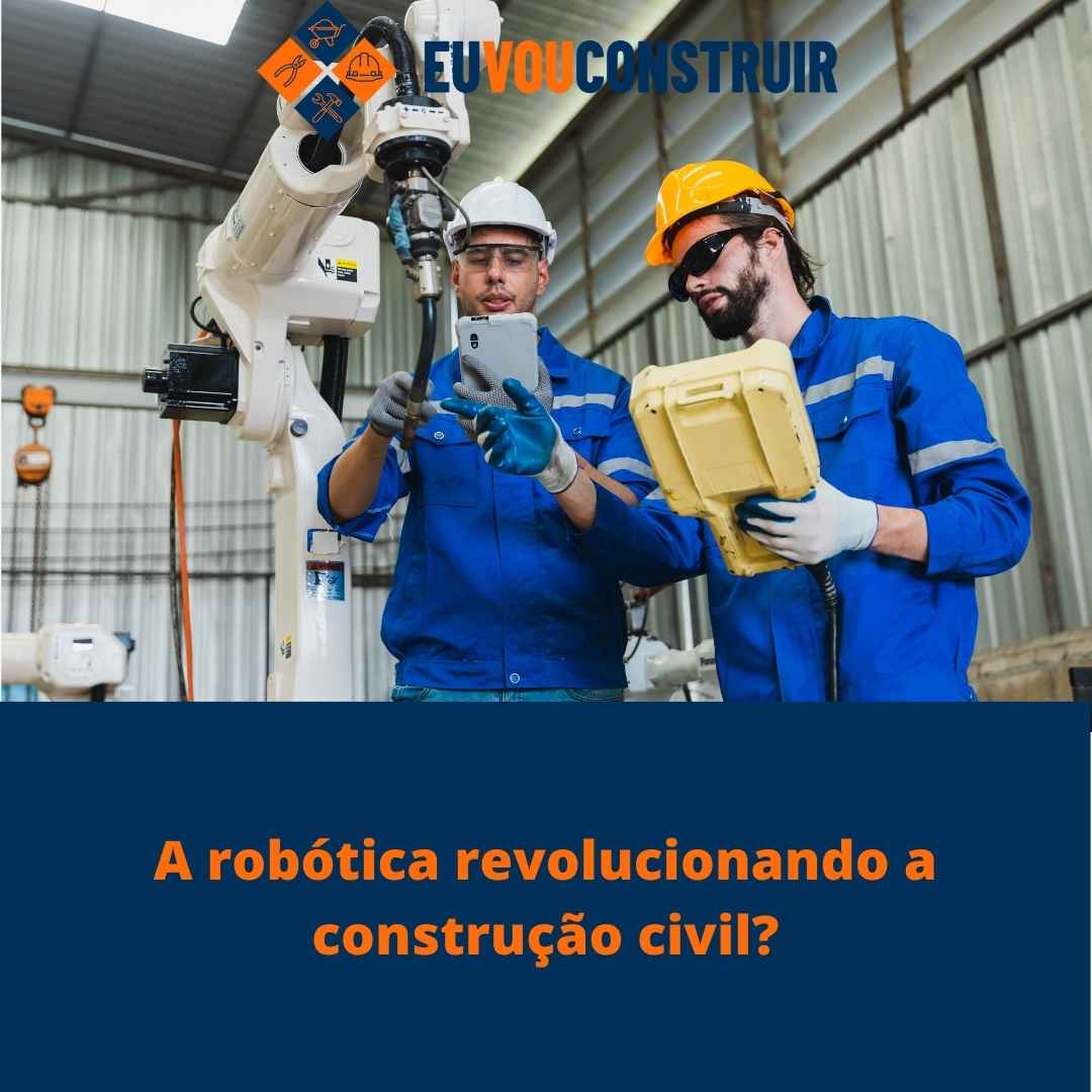 A robótica revolucionando a construção civil? 1 A robótica revolucionando a construção civil?