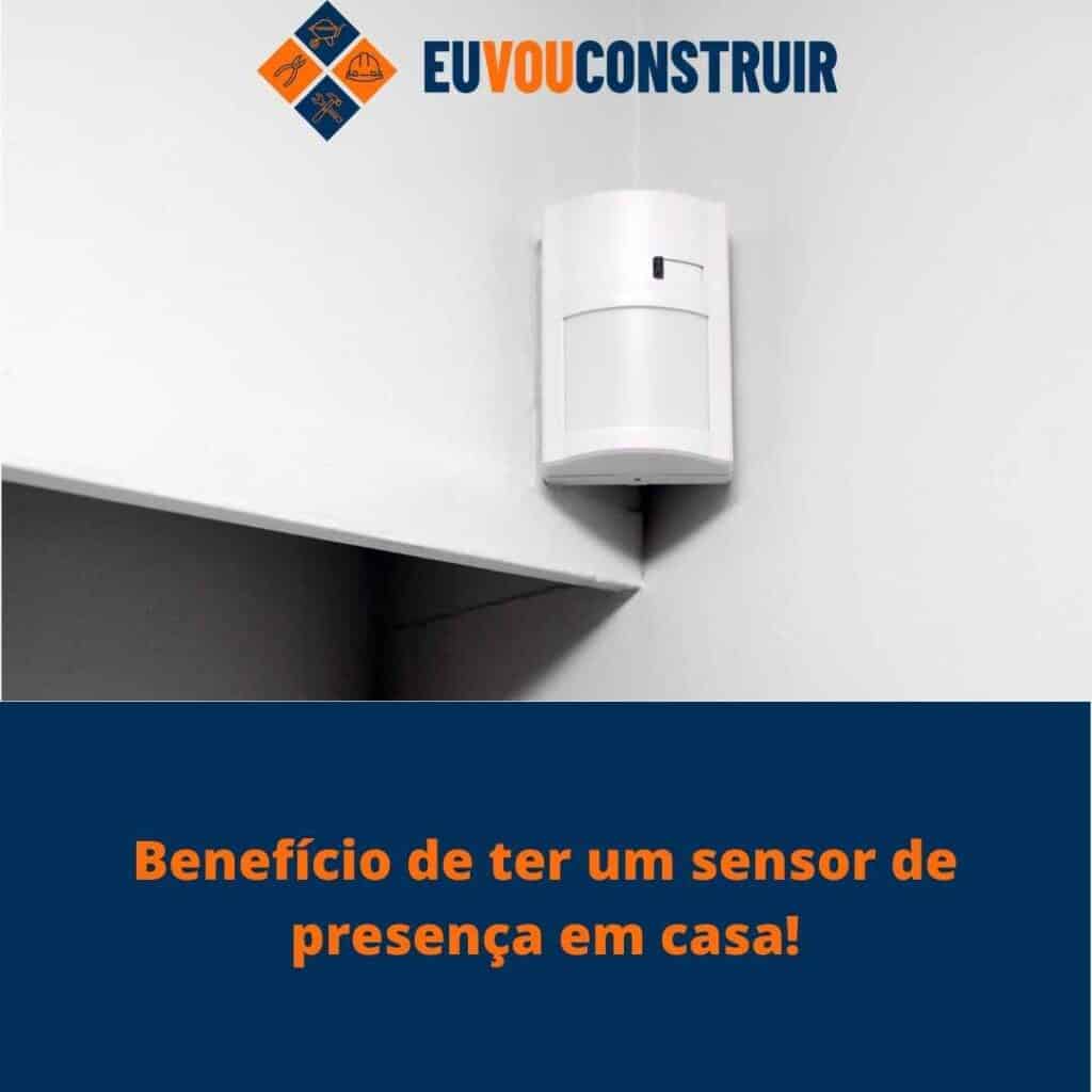 Benefício de ter um sensor de presença em casa!