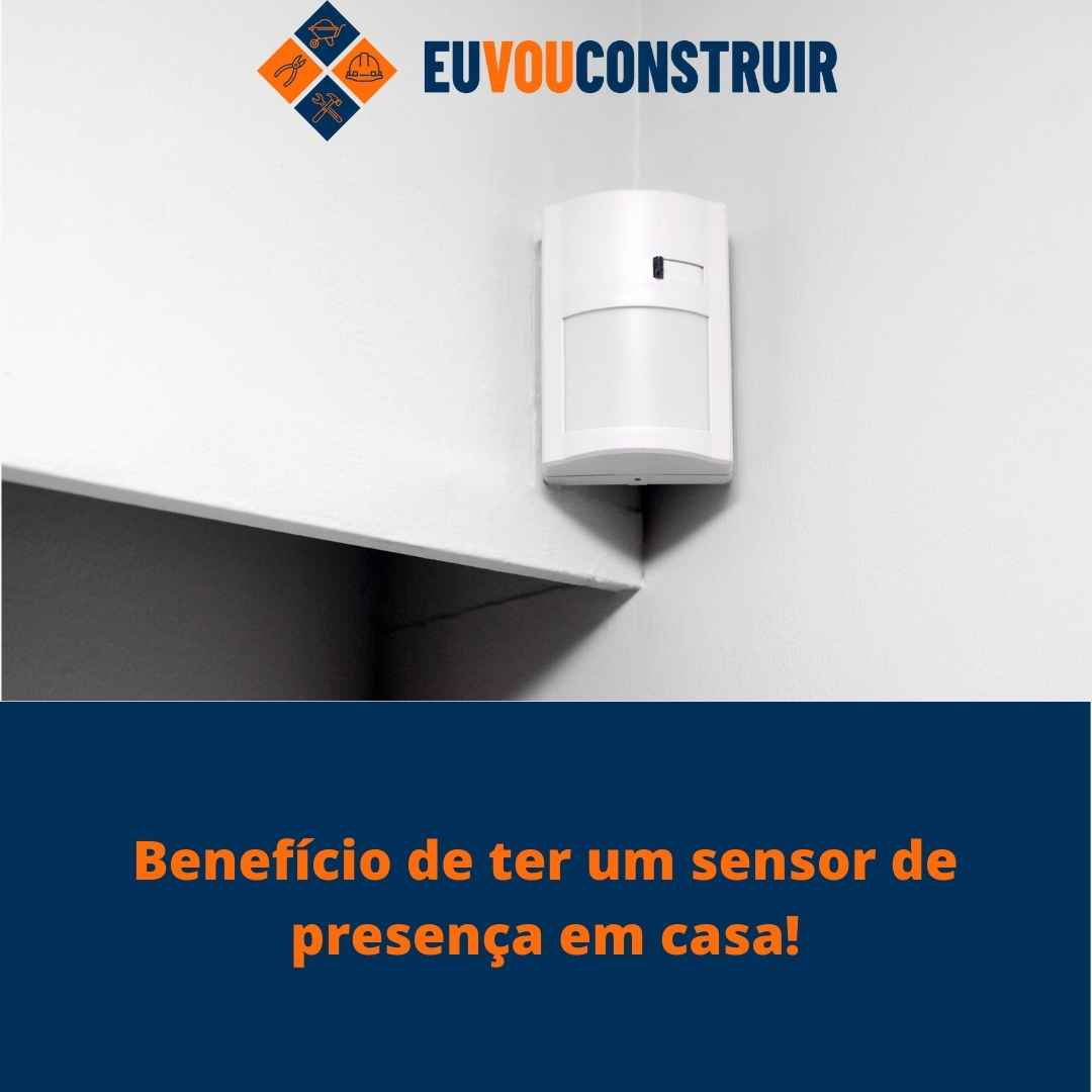 Benefício de ter um sensor de presença em casa!