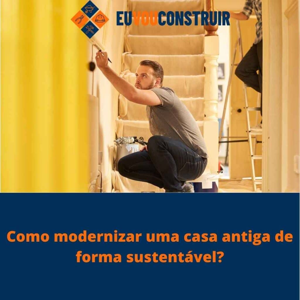 Como modernizar uma casa antiga de forma sustentável? 2 Como modernizar uma casa antiga de forma sustentável?