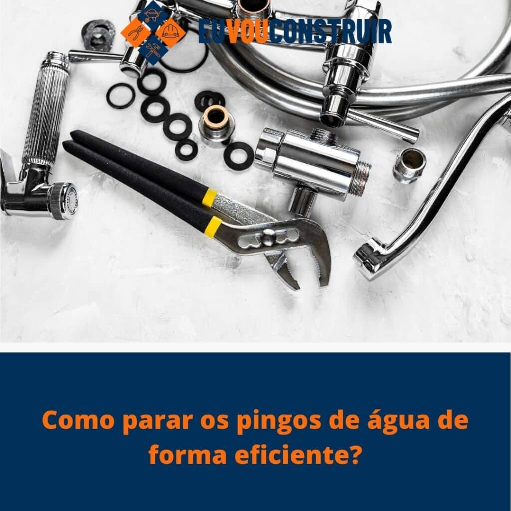 Como parar os pingos de água de forma eficiente?