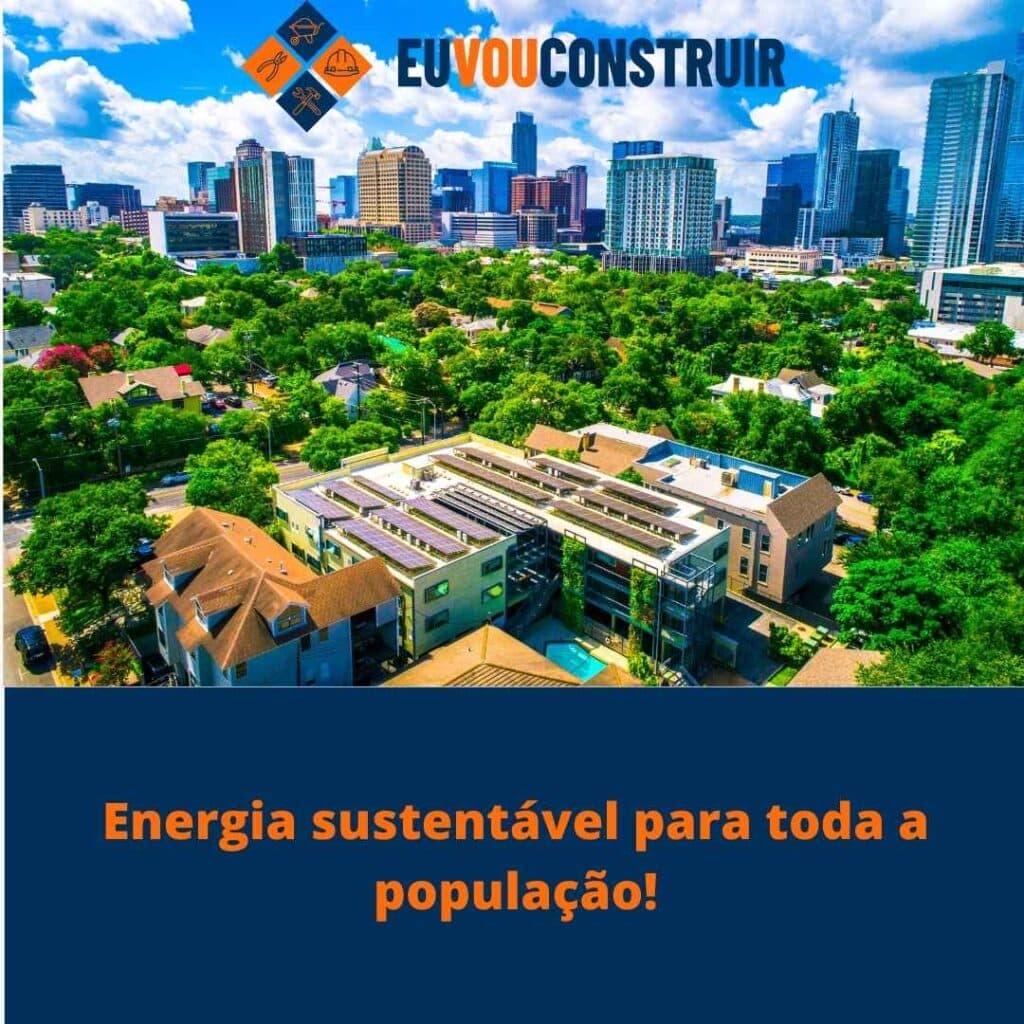 Energia sustentável para toda a população!
