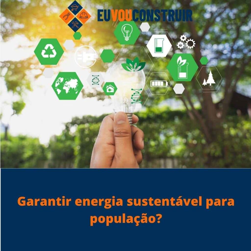 Garantir energia sustentável para população?