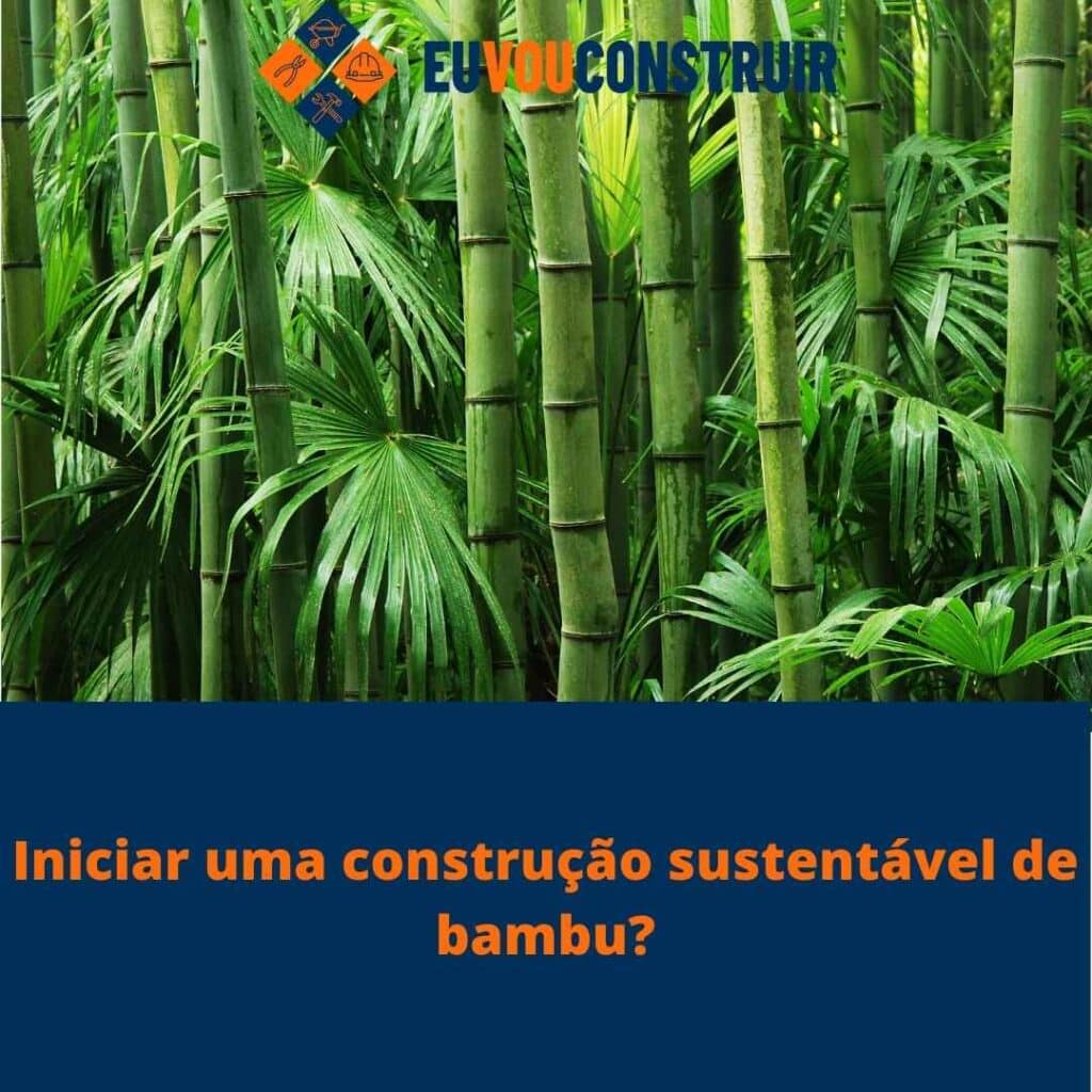 Iniciar uma construção sustentável de bambu? 3 Iniciar uma construção sustentável de bambu?