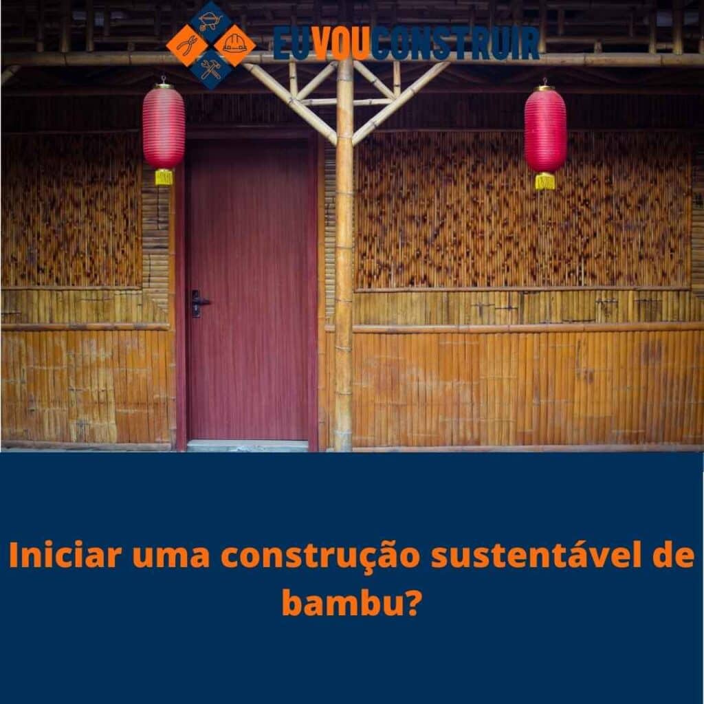 Iniciar uma construção sustentável de bambu? 2 Iniciar uma construção sustentável de bambu?