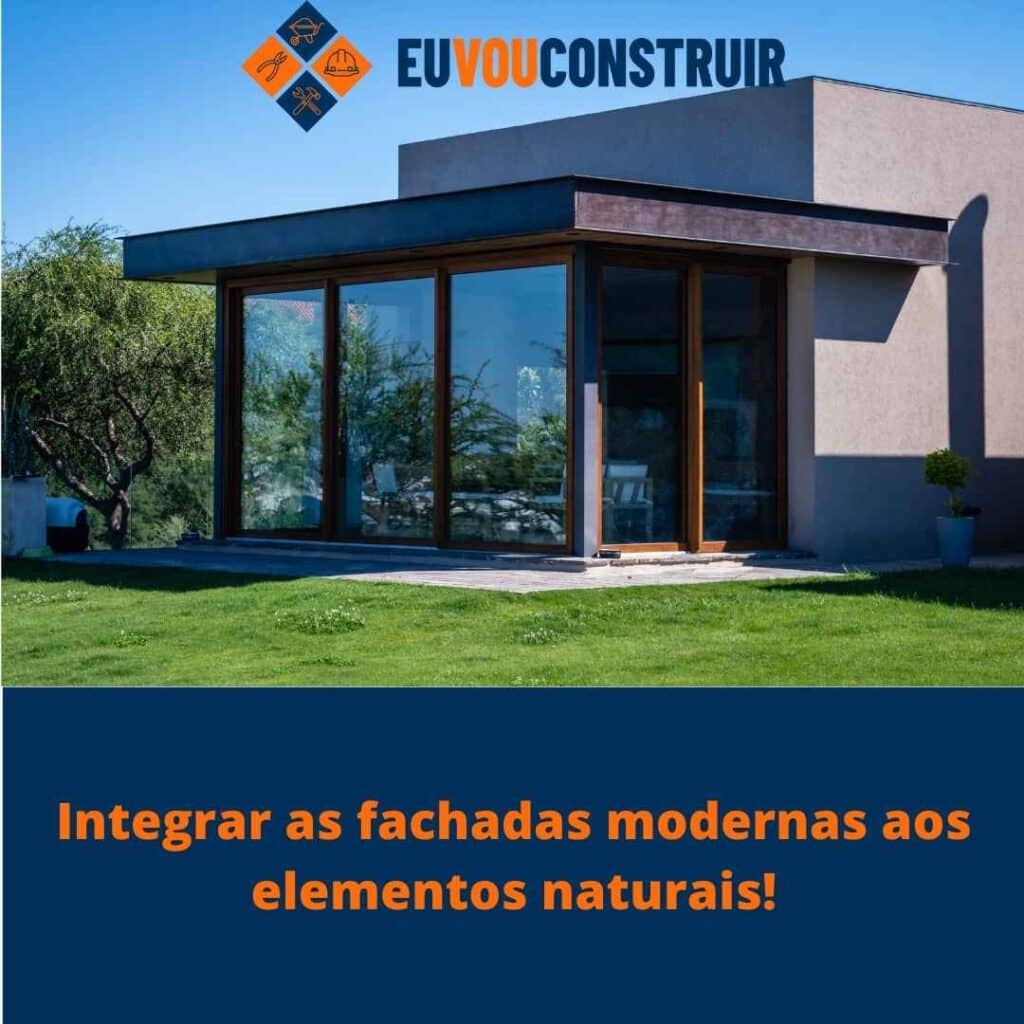 Integrar as fachadas modernas aos elementos naturais!