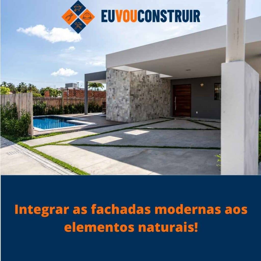 Integrar as fachadas modernas aos elementos naturais!