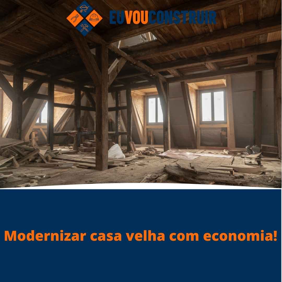 Modernizar casa velha com economia!