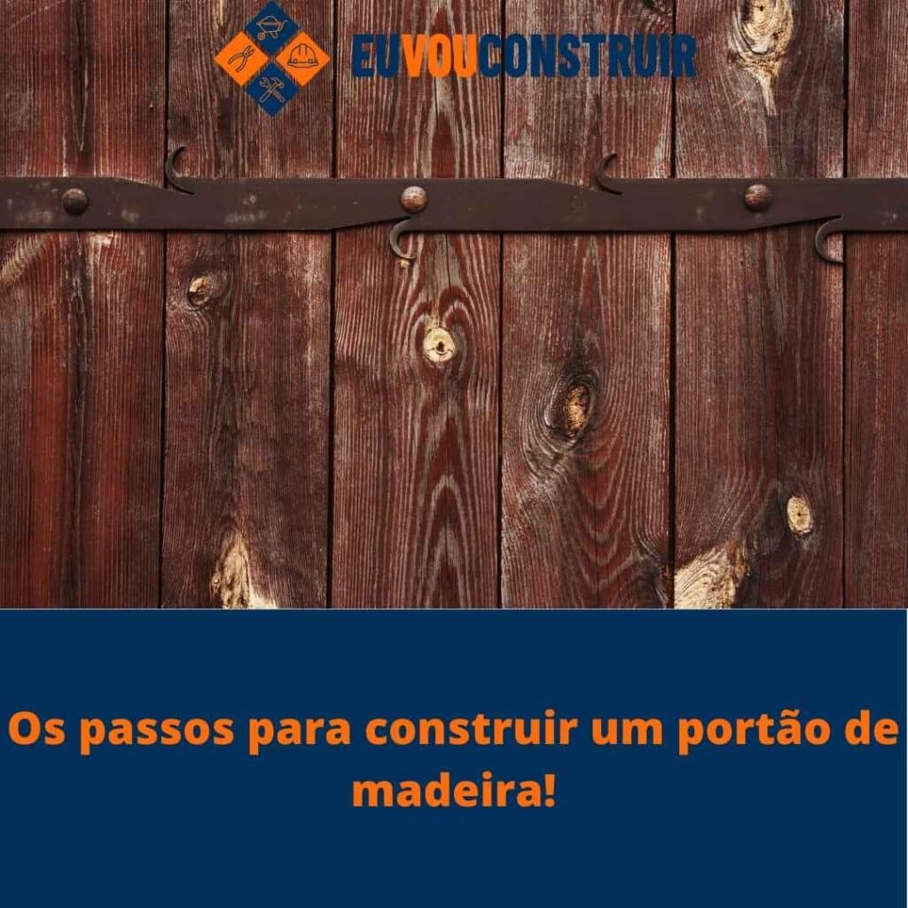 Os passos para construir um portão de madeira!