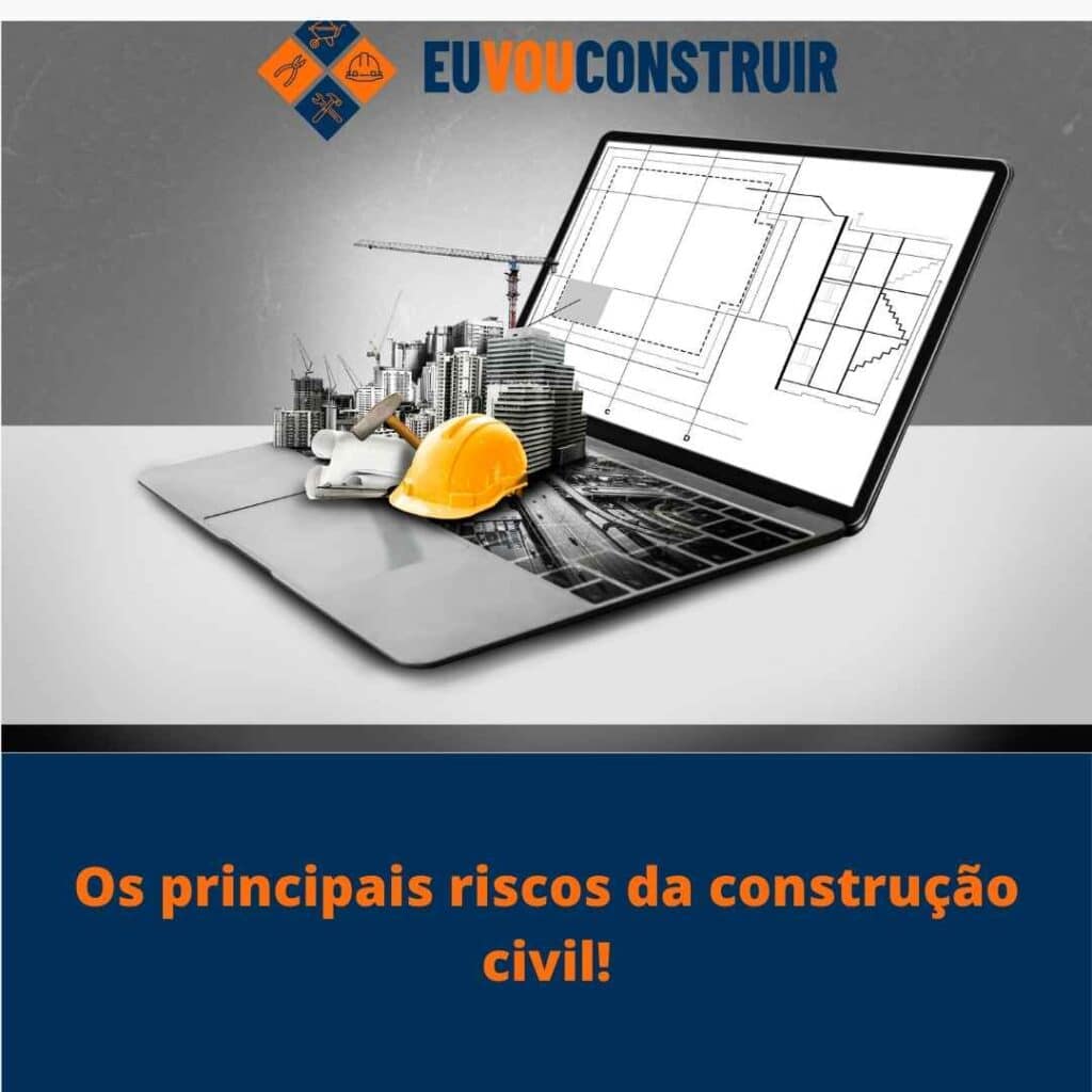 Os principais riscos da construção civil!