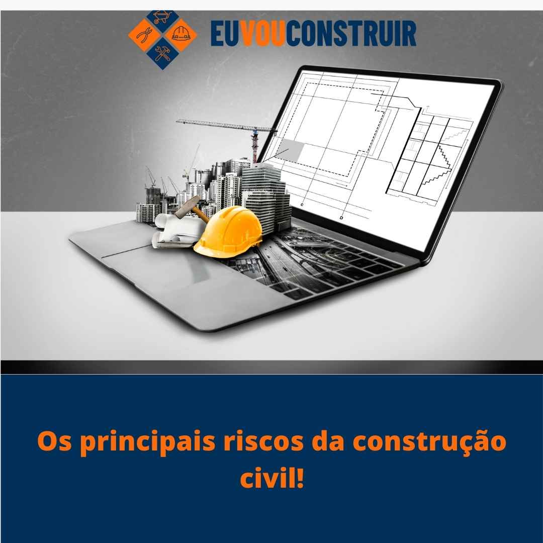 Os principais riscos da construção civil!