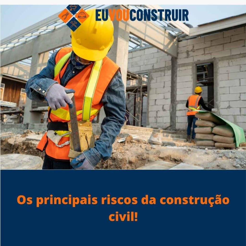 Os principais riscos da construção civil!