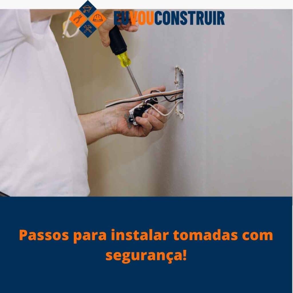 Passos para instalar tomadas com segurança!