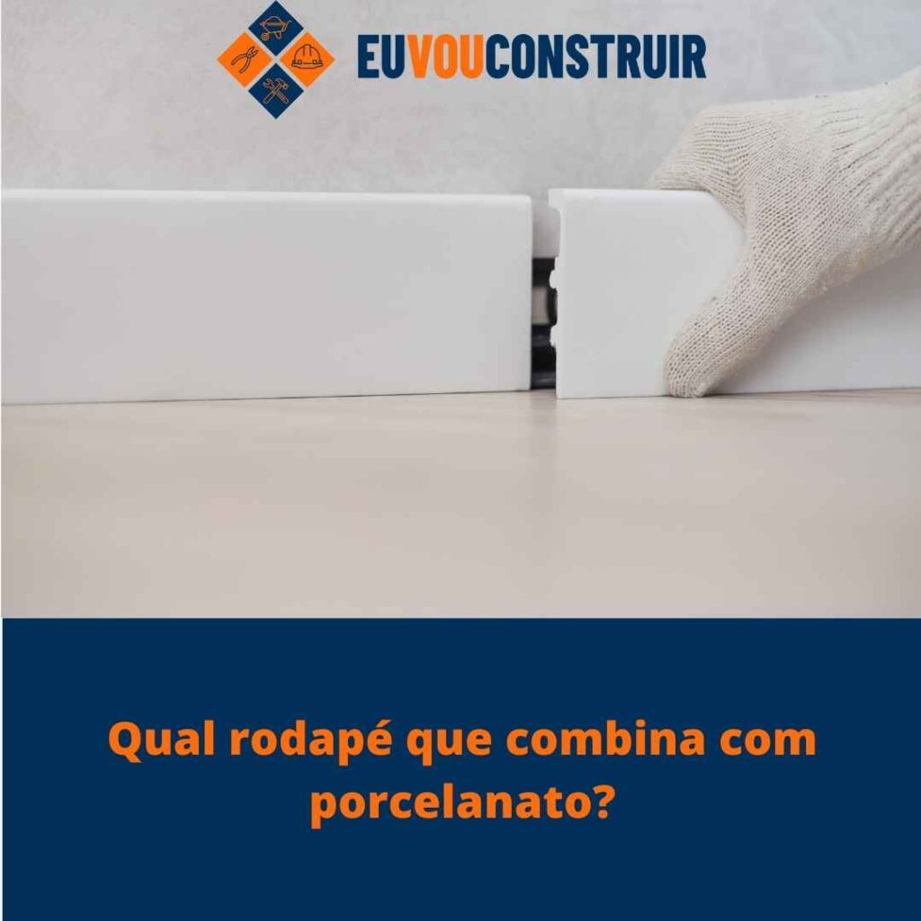 Qual rodapé que combina com porcelanato?