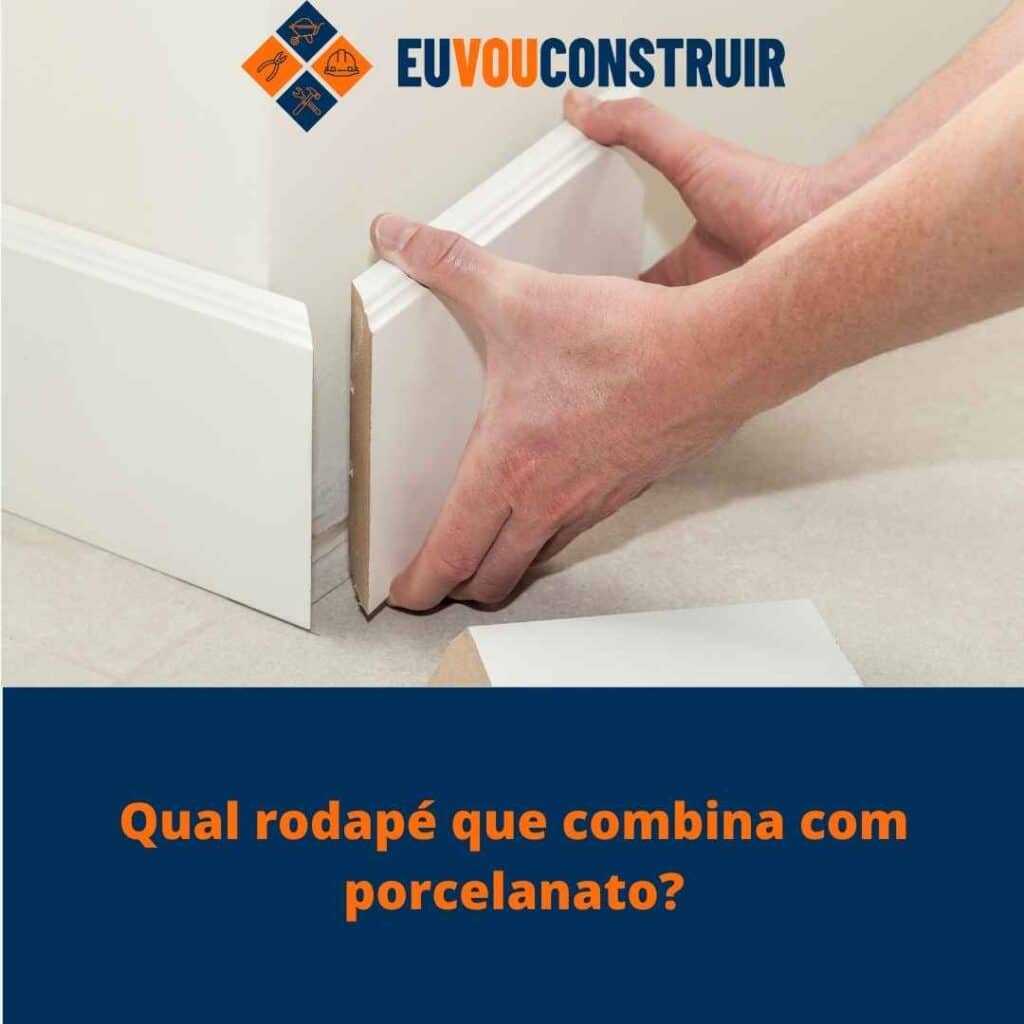 Qual rodapé que combina com porcelanato?