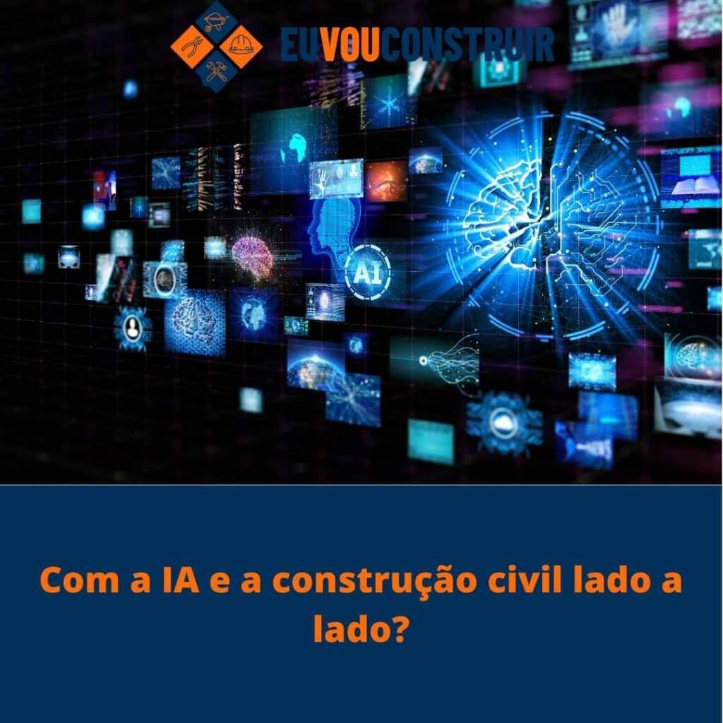 Com a IA e a construção civil lado a lado?