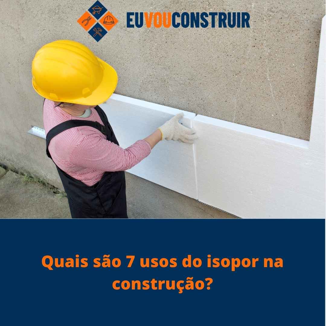 Quais são 7 usos do isopor na construção?