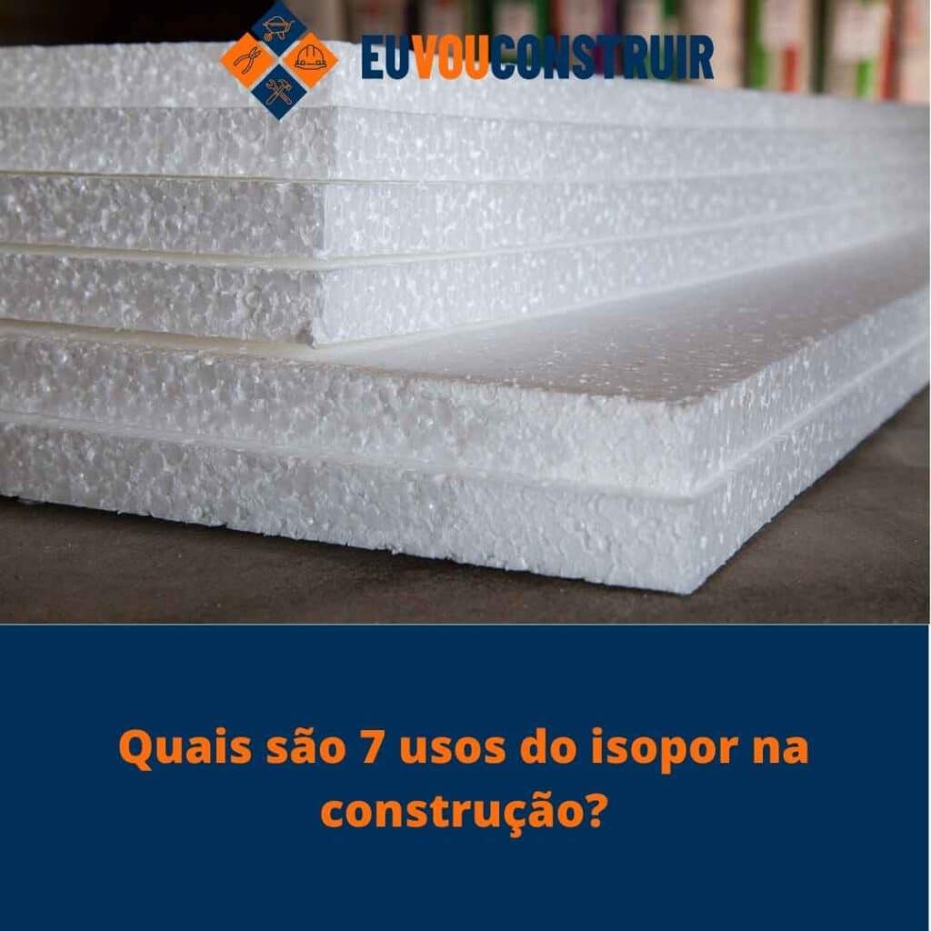 Quais são 7 usos do isopor na construção?
