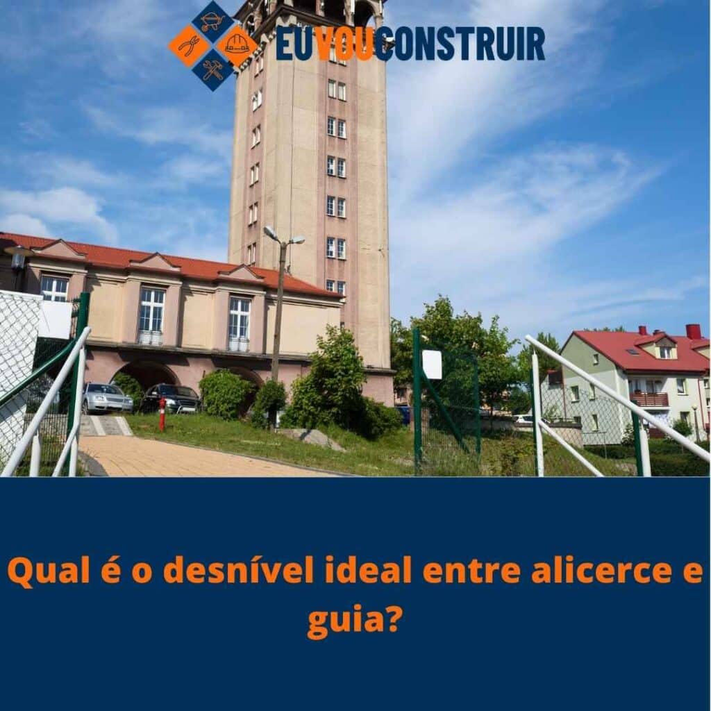 Qual é o desnível ideal entre alicerce e guia?