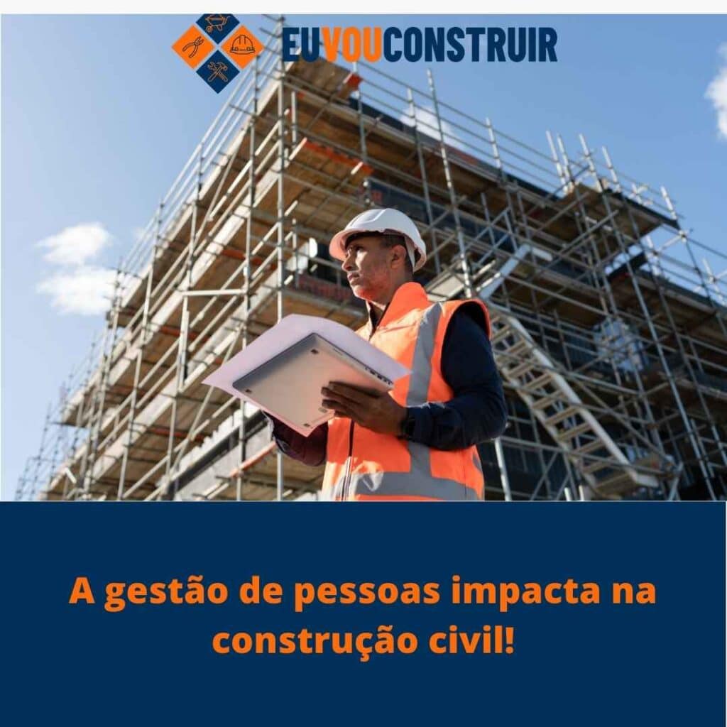 A gestão de pessoas impacta na construção civil!