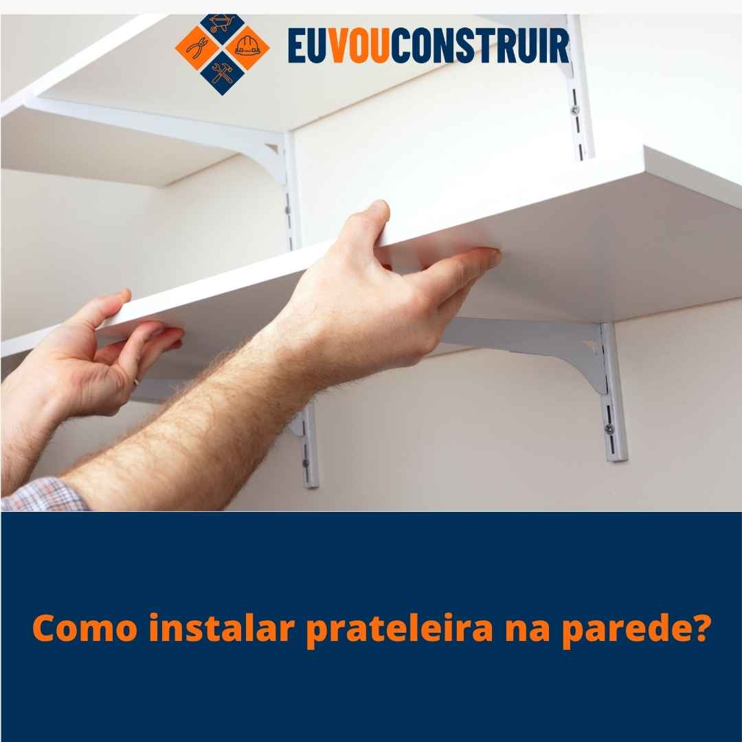 Como instalar prateleira na parede?