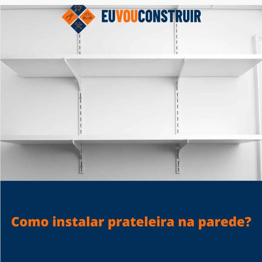 Como instalar prateleira na parede?
