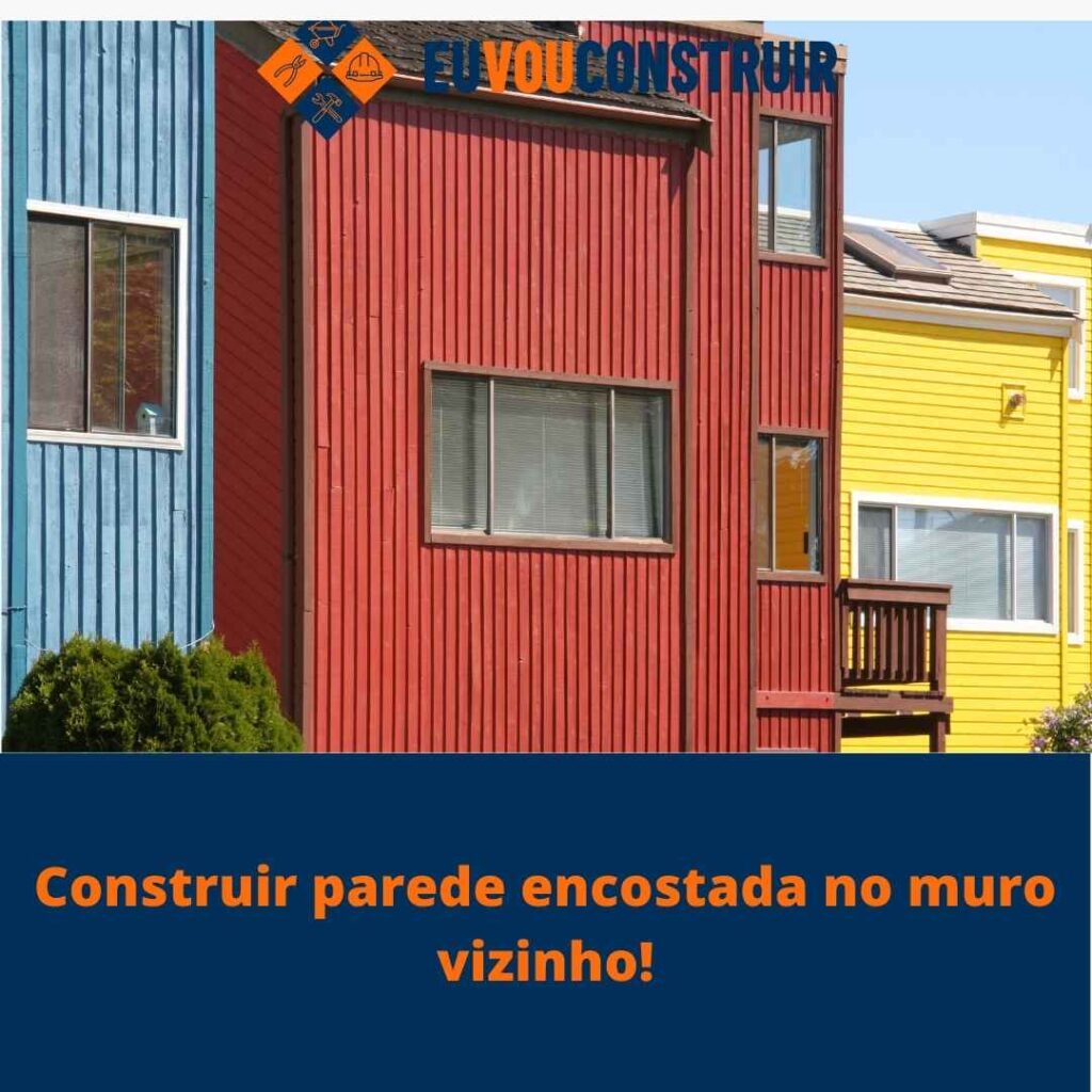 Construir parede encostada no muro vizinho!