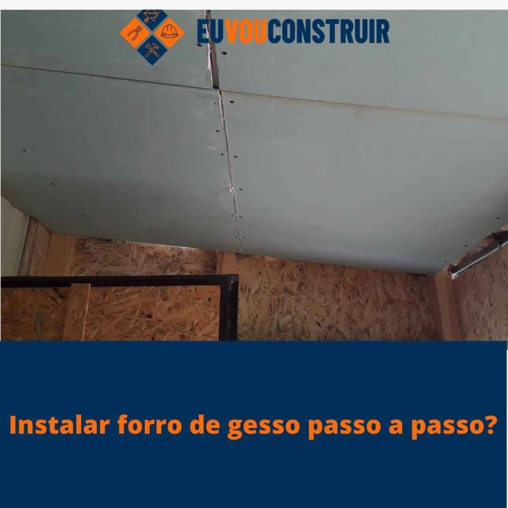 Instalar forro de gesso passo a passo! 2 Instalar forro de gesso passo a passo?