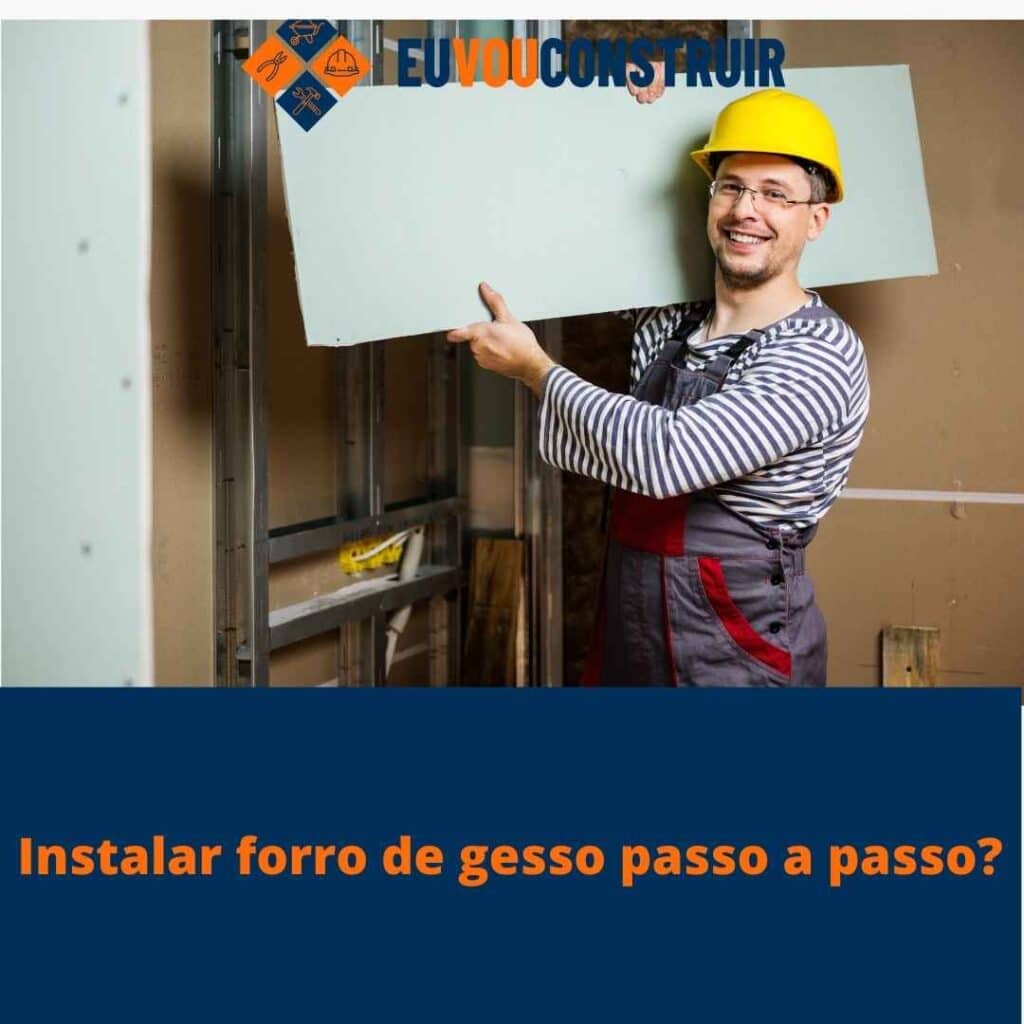 Instalar forro de gesso passo a passo! 3 Instalar forro de gesso passo a passo?