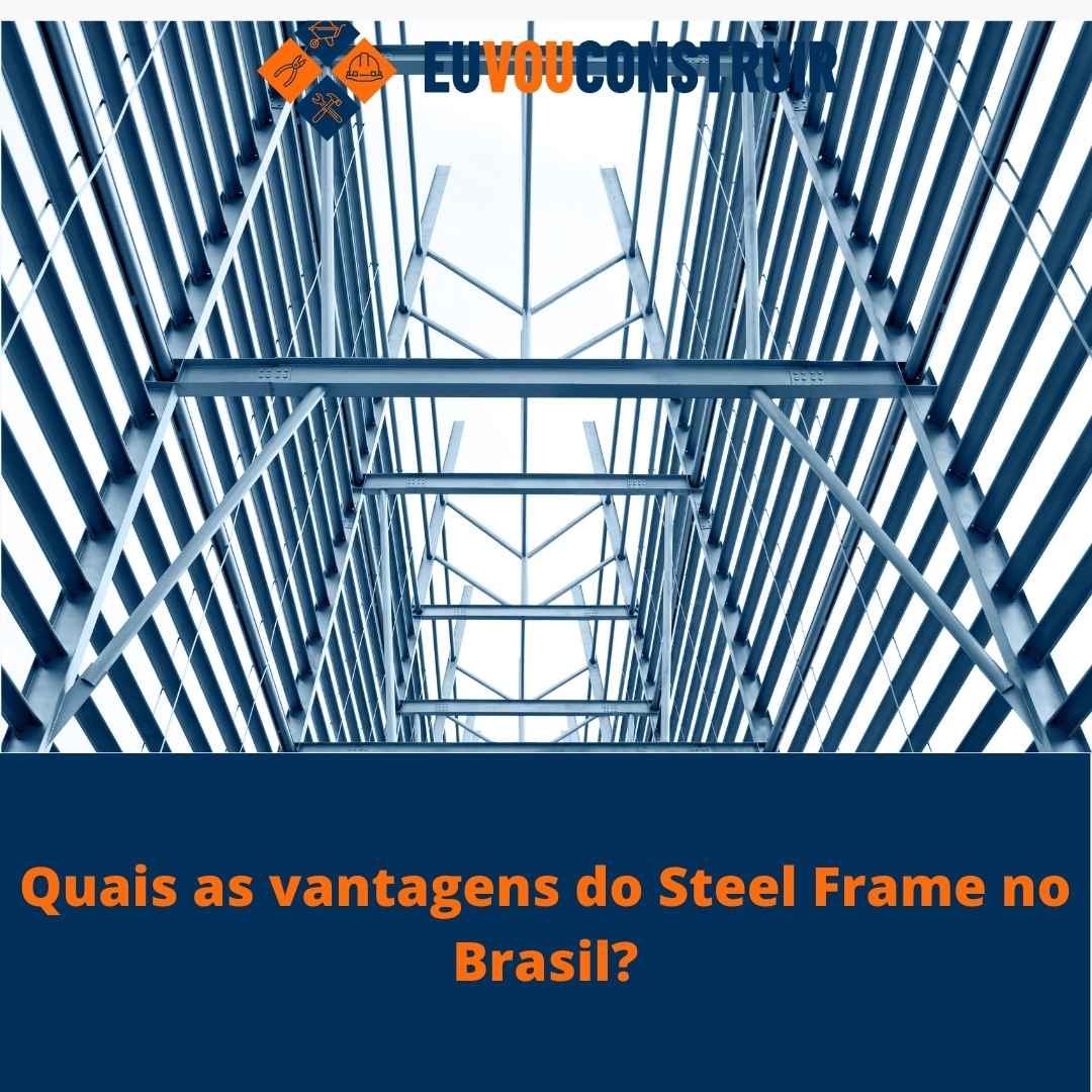 Quais as vantagens do Steel Frame no Brasil?