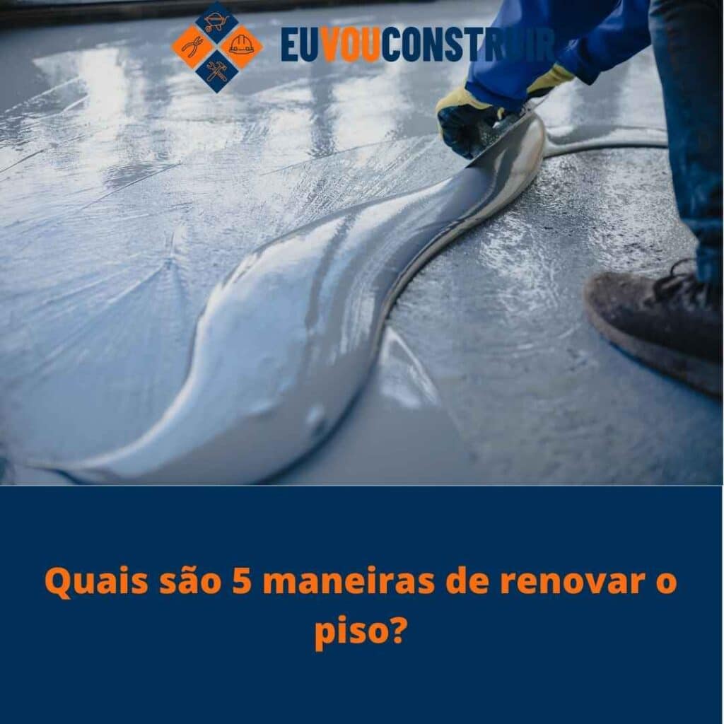 Quais são 5 maneiras de renovar o piso?