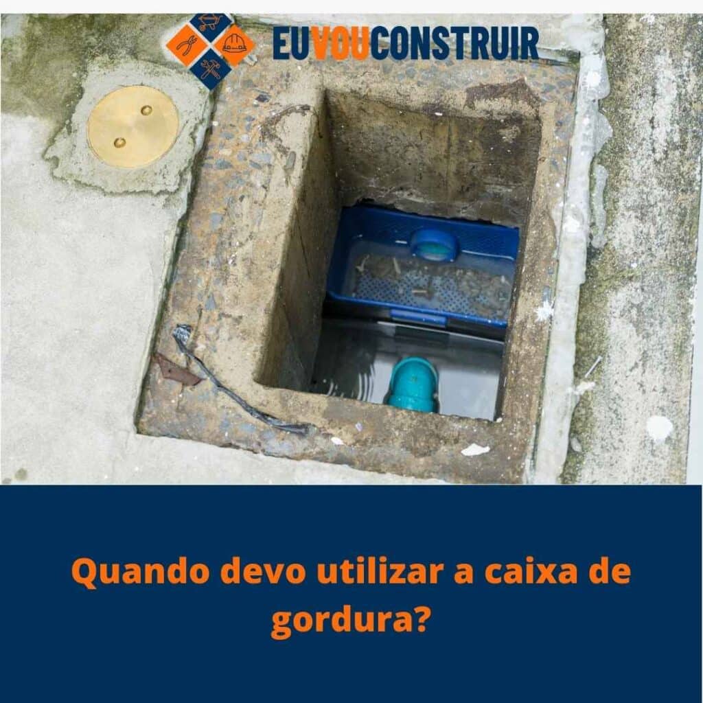 Quando devo utilizar a caixa de gordura?
