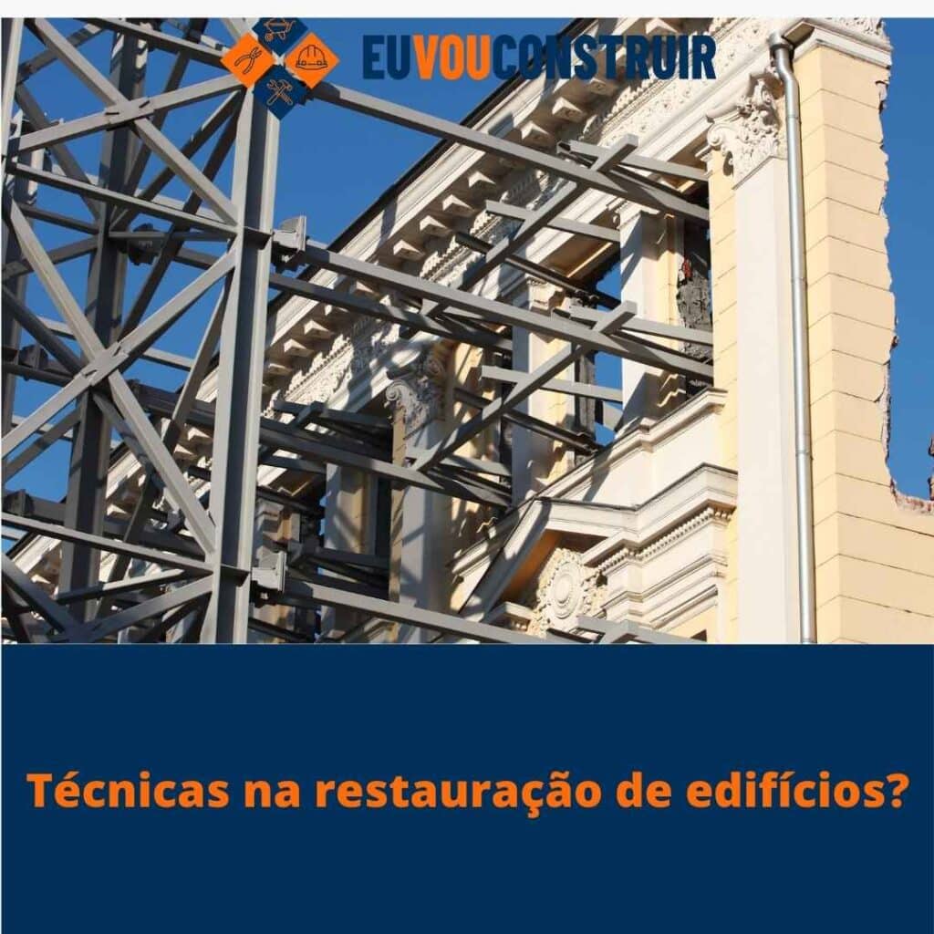 Técnicas na restauração de edifícios?