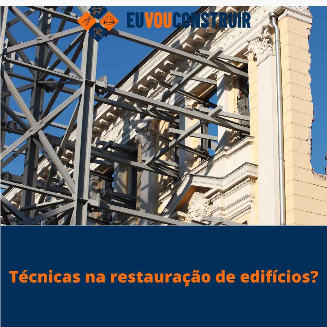 Técnicas na restauração de edifícios?