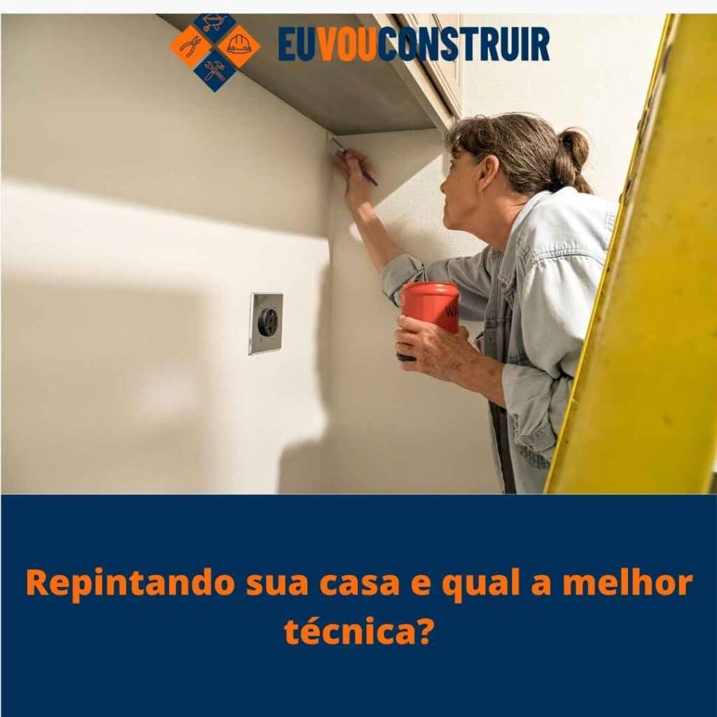 Repintando sua casa e qual a melhor técnica?
