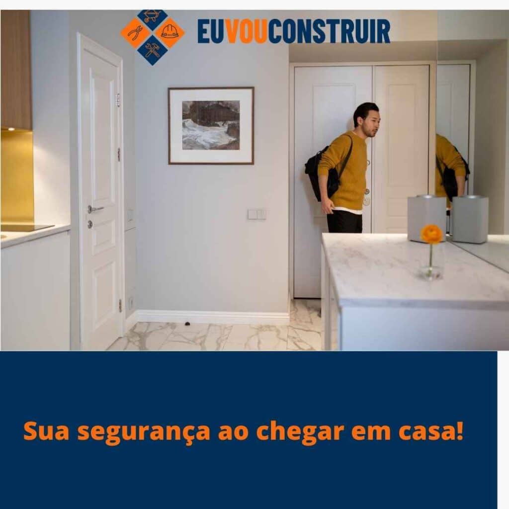 Sua segurança ao chegar em casa! 4 Sua segurança ao chegar em casa!